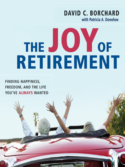 Title details for The Joy of Retirement by David C Borchard - Available
